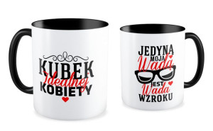 Kubek dla kobiety  Jedyną moją wadą jest wada Wzroku