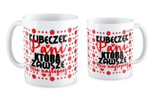 Kubek dla kobiety  Kubeczek Pani która zawsze wie Najlepiej