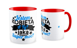 Kubek dla kobiety  Jestem kobietą a Ty jaką masz super moc ?
