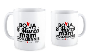 Kubek dla kobiety Bo ja 8 marca Mam Codziennie
