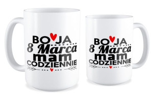Kubek dla kobiety Bo ja 8 marca Mam Codziennie