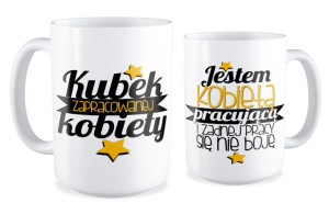 Kubek dla kobiety Jestem kobietą pracującą i żadnej pracy się Nie boję