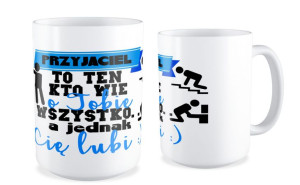 Kubek Przyjaciel  to ten kto wie o Tobie wszystko a jednak Cie lubi