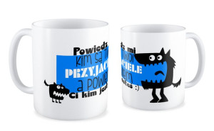 Kubek Przyjaciel powiedz kim są Twoi przyjaciele a ja powiem Ci kim jesteś