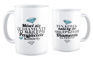 Kubek Przyjaciel Ten Kubek należy do najlepszego Diamentu na świecie