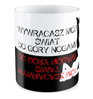 Kubek walentynkowy wywracasz mój świat do góry nogami