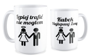 Kubek Najlepszej żony lepiej trafić nie mogłem