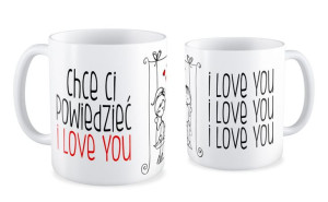 Kubek na walentynki Chcę ci powiedzieć i love you
