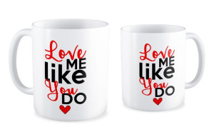 Kubek na walentynki Love me like you do