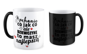 Kubek na walentynki Kochanie co jak co ale dziewczynę masz najlepszą