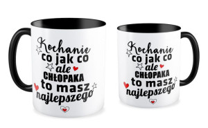 Kubek na walentynki Kochanie co jak co ale chłopaka to masz najlepszego