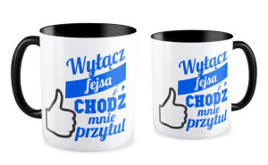 Kubek miłosny Wyłącz fejsa chodź mnie przytul