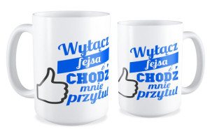 Kubek miłosny Wyłącz fejsa chodź mnie przytul