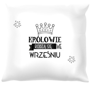 Poduszka biała Królowie rodzą się we wrześniu