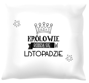 Poduszka biała Królowie rodzą się w listopadzie