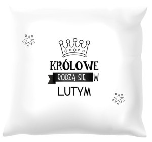 Poduszka biała Królowe rodzą się w lutym