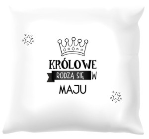 Poduszka biała Królowe rodzą się w maju
