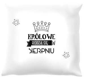 Poduszka biała Królowe rodzą się w sierpniu