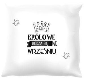 Poduszka biała Królowe rodzą się we wrześniu