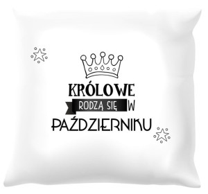 Poduszka biała Królowe rodzą się w październiku