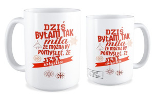 Kubek Świąteczny z Logo Twojej Firmy Dziś byłam tak miła