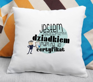 Poduszka dla Najlepszego Dziadka Mam na to certyfikat