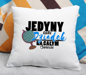 Poduszka dla Dziadka Jedyny taki Dziadek na całym świecie