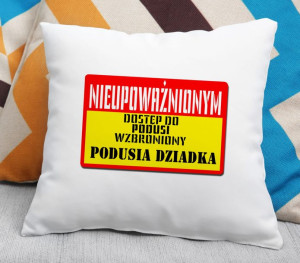 Poduszka dla Dziadka Nieupoważnionym dostęp wzbroniony