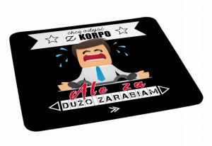 Podkładka pod myszkę Chcę odejść z korpo ale za dużo zarabiam