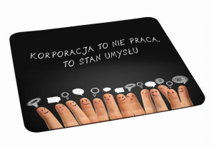 Podkładka pod myszkę Korporacja to nie praca to stan umysłu