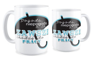 Kubek dla pracownika Zawsze chodzę do pracy