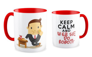 Kubek dla pracownika Keep calm and weź się do roboty