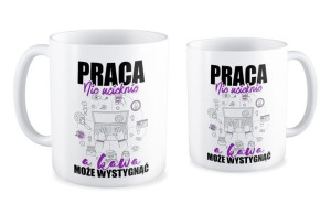 Kubek dla pracownika Praca nie ucieknie a kawa może wystygnąć