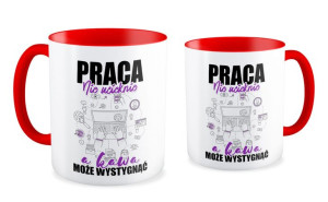 Kubek dla pracownika Praca nie ucieknie a kawa może wystygnąć