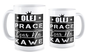Kubek dla pracownika Olej pracę czas na kawę