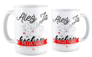 Kubek dla pracownika Ależ ja kocham moją pracę