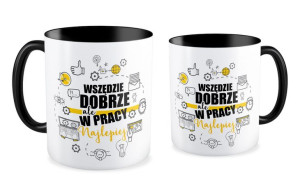 Kubek dla pracownika Wszędzie dobrze ale w pracy najlepiej