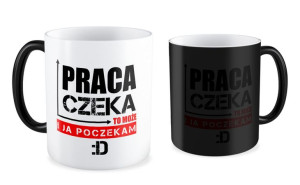 Kubek dla pracownika Praca czeka to może i ja poczekam