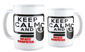 Kubek dla informatyka Kepp calm and włącz komputer