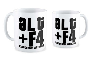 Kubek dla informatyka Alt+F4 i zaczynamy weekend