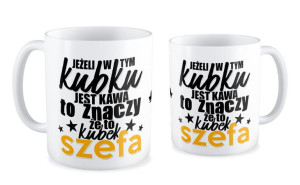 Kubek dla szefa Jeżeli w tym kubku jest kawa
