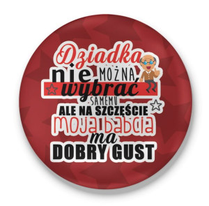 Przypinka z nadrukiem dla Dziadka Na szczęście moja Babcia ma dobry gust