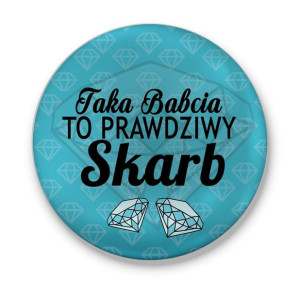 Przypinka dla Babci Taka Babcia to prawdziwy skarb