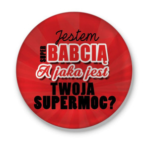 Przypinka dla Babci A jaka jest twoja superrmoc