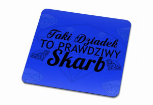 Podkładka pod kubek dla Dziadka Taki dziadek to prawdziwy skarb
