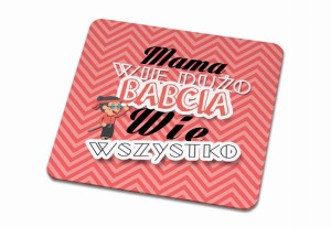 Podkładka pod kubek dla Babci Mama wie dużo ale Babcia wie wszystko