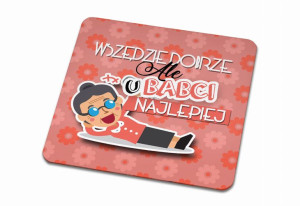 Podkładka pod kubek dla Babci Wszędzie dobrze ale u Babci najlepiej