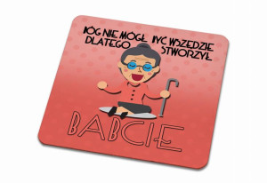 Podkładka pod kubek dla Babci Bóg nie mogł być wszędzie dlatego stworzył Ba
