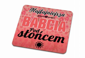 Podkładka pod kubek dla Najfajniejszej Babci pod słońcem