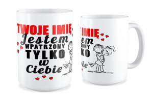 Kubek na walentynki z imieniem Jestem wpatrzony tylko w Ciebie